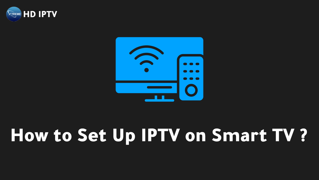 How to Setup IPTV on Your Smart TV