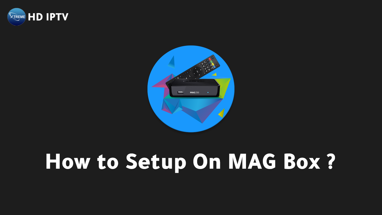 How to Setup IPTV on MAG: Quick Success Tips